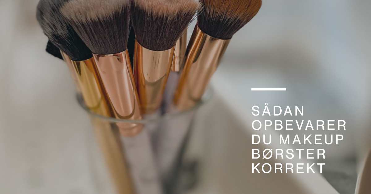 Sådan Opbevarer du Makeup Børster Korrekt